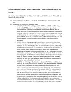 Western Regional Panel Monthly Executive Committee Conference Call Minutes Attended by: Stephen Phillips, Tom McMahon, Elizabeth Brown, Earl Chilton, Bob McMahon, Beth Bear Joanne Grady, and Leah Elwell. A) Approval of P