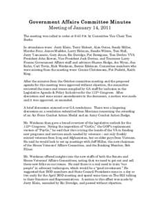 Government Affairs Committee Minutes Meeting of January 14, 2011 The meeting was called to order at 6:45 P.M. by Committee Vice Chair Tom Burke. In attendance were: Jerry Klein, Terry Hubert, Alan Oates, Sandy Miller, Ma