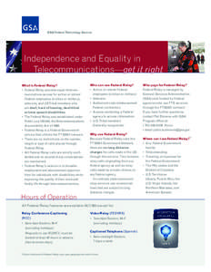GSA Federal Technology Service  Independence and Equality in Telecommunications—get it right What is Federal Relay? • Federal Relay provides equal telecommunications access for active or retired