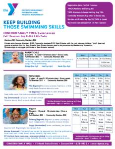 Registration dates for Fall 1 session YMCA Members: Online Aug 3th YMCA Members: In house starting Aug 10th Community Members: Aug 17th In-house only.  KEEP BUILDING