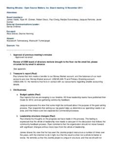 Meeting Minutes - Open Source Matters, Inc. Board meeting 15 November 2011 Attendees: Board members: James Vasile, Ryan W. Ozimek, Robert Deutz, Paul Orwig, Marijke Stuivenberg, Jacques Rentzke, Javier Gomez External Com