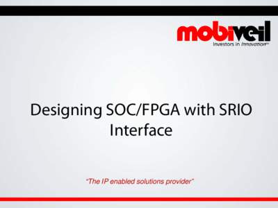 Designing SOC/FPGA with SRIO Interface “The IP enabled solutions provider” AGENDA Company Overview