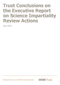 Trust Conclusions on the Executive Report on Science Impartiality Review Actions July 2014