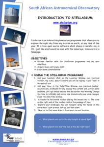 South African Astronomical Observatory INTRODUCTION TO STELLARIUM www.stellarium.org Stellarium is an interactive planetarium programme that allows you to explore the night sky from any location on earth, at any time of 