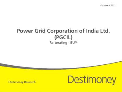 October 4, 2012  Power Grid Corporation of India Ltd. (PGCIL) Reiterating - BUY