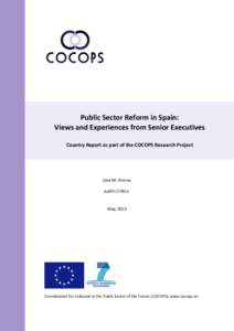 Public Sector Reform in Spain: Views and Experiences from Senior Executives Country Report as part of the COCOPS Research Project José M. Alonso Judith Clifton
