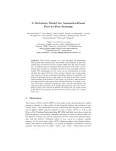 A Metadata Model for Semantics-Based Peer-to-Peer Systems Jeen Broekstra13 , Marc Ehrig2 , Peter Haase2 , Frank van Harmelen1 , Arjohn Kampman3 , Marta Sabou1 , Ronny Siebes1 , Steffen Staab2 , Heiner Stuckenschmidt1 Chr