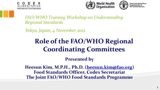FAO/WHO Training Workshop on Understanding Regional Standards Tokyo, Japan, 4 November[removed]Role of the FAO/WHO Regional