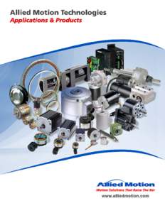 Allied Motion Technologies Why Allied Motion should be your motion solutions provider... There are reasons our customers do business with Allied Motion, and why they have come to rely on