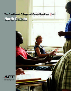 The Condition of College and Career Readiness l[removed]North Dakota ACT is an independent, not-for-profit organization that provides assessment, research, information, and program management services