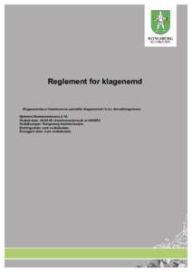 Reglement for klagenemd  Klagenemnda er kommunens særskilte klagenemnd i h.h.t. forvaltningsloven. Hjemmel:Kommunelovens § 10. Vedtatt dato: i kommunestyresak nrVedtaksorgan: Kongsberg kommunestyre.