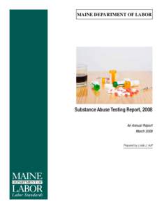 MAINE DEPARTMENT OF LABOR  Substance Abuse Testing Report, 2008 An Annual Report March 2009