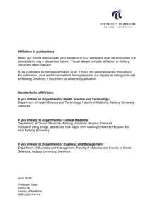 Affiliation in publications When you submit manuscripts, your affiliation to your workplace must be formulated in a standardized way – please see below. Please always consider affiliation to Aalborg University when rel