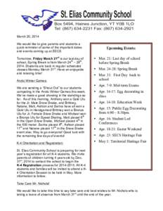 March 20, 2014 We would like to give parents and students a quick reminder of some of the important dates and events coming up at SECS. Tomorrow, Friday March 21st is our last day of school, Spring Break is from March 24