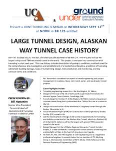 & Present a JOINT TUNNELING SEMINAR on WEDNESDAY SEPT 12 TH at NOON in BB 125 entitled: Seattle’s Alaskan Way Tunnel has a finished outside diameter of 56 feetmeters) and will be the largest soft-ground TBM-exca