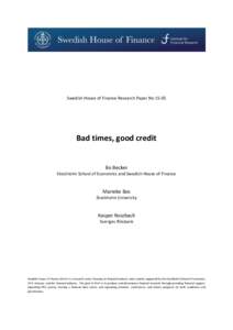 Swedish House of Finance Research Paper NoBad times, good credit Bo Becker Stockholm School of Economics and Swedish House of Finance
