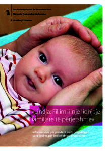 Abteilung Prävention  «Lindja: Fillimi i një lidhjeje familjare të përjetshme» Informacione për prindërit rreth përgatitjeve para lindjes, për lindjen dhe javët pasuese
