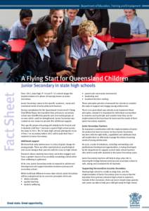 Department of Education, Training and Employment  A Flying Start for Queensland Children Junior Secondary in state high schools From 2013, state high, P–10 and P–12 schools began the implementation of a phase of lear