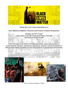    Please join us for final presentations on How #BlackLivesMatter: Precarity and Protest in Global Perspective Monday the 25th of April