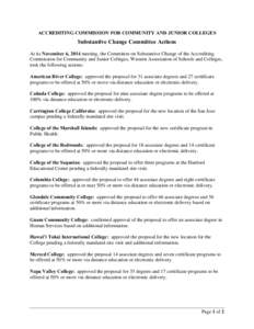 ACCREDITING COMMISSION FOR COMMUNITY AND JUNIOR COLLEGES  Substantive Change Committee Actions At its November 6, 2014 meeting, the Committee on Substantive Change of the Accrediting Commission for Community and Junior C