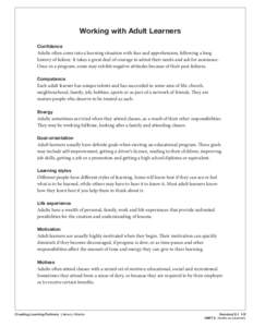 Working with Adult Learners Confidence Adults often come into a learning situation with fear and apprehension, following a long history of failure. It takes a great deal of courage to admit their needs and ask for assist