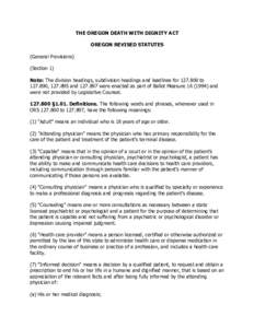 THE OREGON DEATH WITH DIGNITY ACT OREGON REVISED STATUTES (General Provisions) (Section 1) Note: The division headings, subdivision headings and leadlines forto, andwere enacted as part 