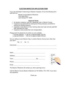 ELECTION INSPECTOR APPLICATION FORM If you are interested in becoming an Election Inspector, fill out the following form and mail it to: Warren County Board of Elections 1340 State Rte 9 Lake George NY 12845