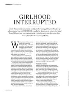 CO M M U N I T Y | c a m e ro on  girlhood interrupted Every three seconds around the world, another young girl is forced to give up school and get married. MiNDFOOD travelled to Cameroon to witness first-hand