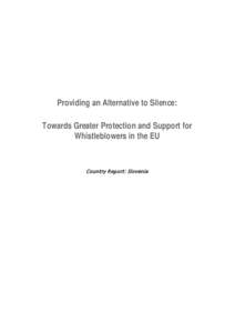 Providing an Alternative to Silence: Towards Greater Protection and Support for Whistleblowers in the EU Country Report: Slovenia