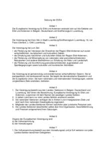 Satzung der EVEA Artikel 1 Die Europäische Vereinigung für Eifel und Ardennen erstreckt sich auf die Gebiete von Eifel und Ardennen in Belgien, Deutschland und Großherzogtum Luxemburg. Artikel 2 Die Vereinigung hat ih