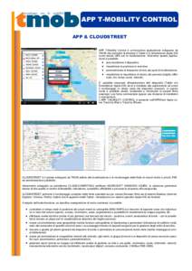 APP T-MOBILITY CONTROL APP & CLOUDSTREET APP T-Mobility Control è un’innovativa applicazione sviluppata da TMOB che permette di sfruttare il Tablet e lo Smartphone Apple-iOS come device GPS per la localizzazione. Attr