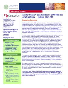 Arcelor Treasury standardizes on SWIFTNet as a single gateway — realizes 605% ROI Arcelor S.A. 19, avenue de la Liberté L-2930 Luxembourg Phone: +