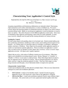 Characterizing Your Application’s Control Style Reprinted from the Sept/Oct 1994 issue of the Report on Object Analysis and Design Vol. 1, No. 3 By: Rebecca J. Wirfs-Brock Assigning responsibilities and determining col