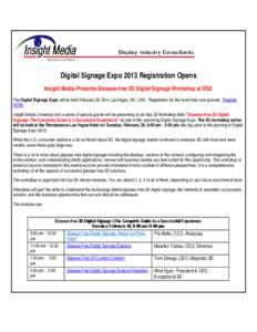 Digital Signage Expo 2013 Registration Opens Insight Media Presents Glasses-free 3D Digital Signage Workshop at DSE The Digital Signage Expo will be held February[removed]in Las Vegas, NV, USA. Registration for the event h