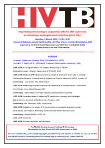 HIV/TB Research meeting in conjunction with the 19th conference on retroviruses and opportunistic infections (CROI[removed]Monday, 5 March 2012, 11:30‐13:30 Leonesa I Ballroom, Grand Hyatt Seattle, 721 Pine Street, Seatt