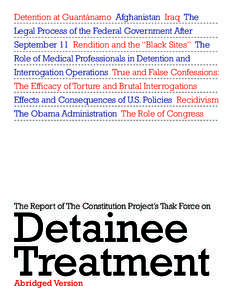 Detention at Guantánamo Afghanistan Iraq The Legal Process of the Federal Government After September 11 Rendition and the “Black Sites” The Role of Medical Professionals in Detention and Interrogation Operations Tru