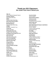 Thank you 2012 Sponsors We couldn’t have done it without you! Apio, Inc Sports Celebrity Autograph Session Auerbach, Maurice Registration/Info Desk