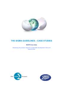 THE SIGMA GUIDELINES – CASE STUDIES BOOTS Case study Assessing the product range for sustainable development risks and opportunities