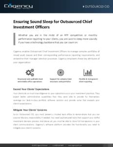 OUTSOURCED CIO  Ensuring Sound Sleep for Outsourced Chief Investment Officers Whether you are in the midst of an RFP competition or monthly performance reporting to your clients, you are sure to sleep more soundly