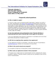 The International Initiative for Impact Evaluation (3ie) Thematic Window 2 HIV Oral Self-Testing Phase 2 Request for Proposals Issue date: 21 May 2014 Frequently asked questions