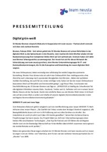 PRESSEMITTEILUNG Digital grün-weiß SV Werder Bremen relauncht Webseite in Kooperation mit team neusta – Partnerschaft erstreckt sich über viele weitere Bereiche Bremen, Februar 2016 – Seit Jahren gehört der SV We