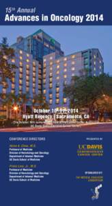 15 th Annual  Advances in Oncology 2014 October[removed], 2014 Hyatt Regency | Sacramento, CA