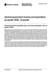 Government Finance[removed]General government revenue and expenditure by quarter 2009, 1st quarter General government expenditure grew and revenue decreased in the 1st quarter of 2009