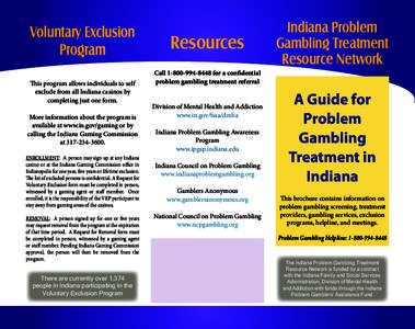 Voluntary Exclusion Program This program allows individuals to self exclude from all Indiana casinos by completing just one form. More information about the program is