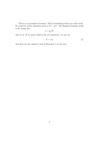 This is a very simple document. This is something written in math mode. It’s used for in-line equations such as E = mc2 . The displayed formula mode is for things like eV I = I0 e kT and so on. If we want numbers for o