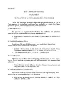 [removed]LAW LIBRARY OF CONGRESS AFGHANISTAN TRANSLATION OF NATIONAL LEGISLATION INTO ENGLISH Official laws and judicial decisions of Afghanistan are published only in the Dari or Pashto languages. A few unofficial tr