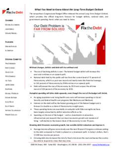 What You Need to Know About the Long-Term Budget Outlook  CHAIRMEN The nonpartisan Congressional Budget Office released the annual Long-Term Budget Outlook, which provides the official long-term forecast for budget defic