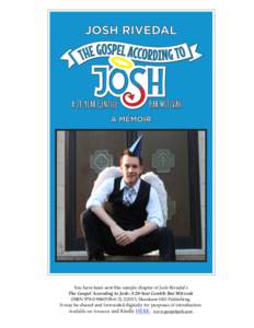 You have been sent this sample chapter of Josh Rivedal’s The Gospel According to Josh: A 28-Year Gentile Bar Mitzvah (ISBN3), ©2013, Skookum Hill Publishing. It may be shared and forwarded digitally f