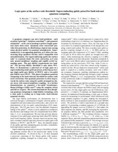 Logic gates at the surface code threshold: Superconducting qubits poised for fault-tolerant quantum computing R. Barends,1, ∗ J. Kelly,1, ∗ A. Megrant,1 A. Veitia,2 D. Sank,1 E. Jeffrey,1 T. C. White,1 J. Mutus,1 A. 