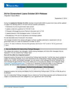 DU for Government Loans October 2014 Release Integration Impact Memo September 2, 2014 During the weekend of October 18, 2014, Desktop Underwriter® (DU®) for government loans will be updated to support the following it